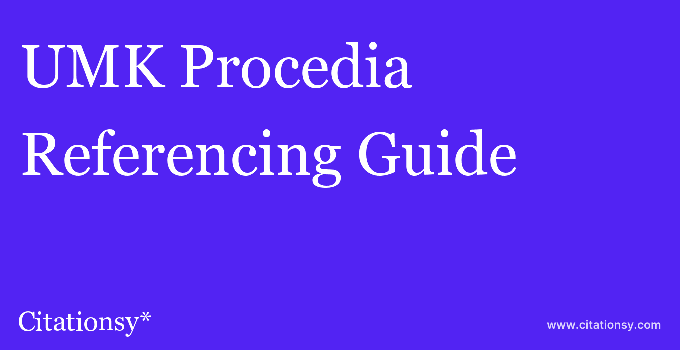 cite UMK Procedia  — Referencing Guide